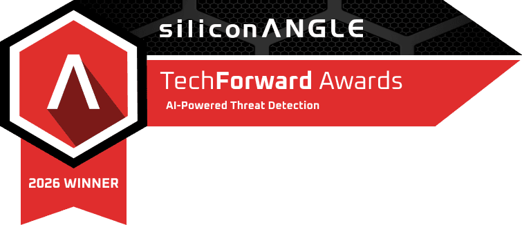 Winner of the 2026 SiliconANGLE TechForward Awards - AI-Powered Threat Detection
