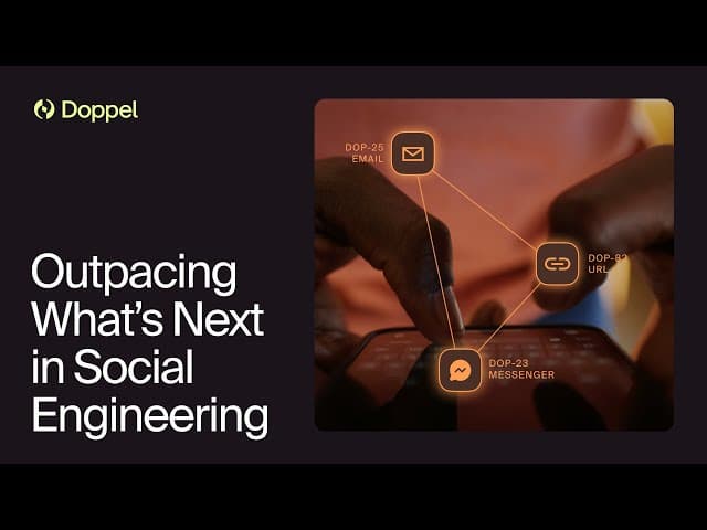 Doppel: Outpacing What’s Next in Social Engineering