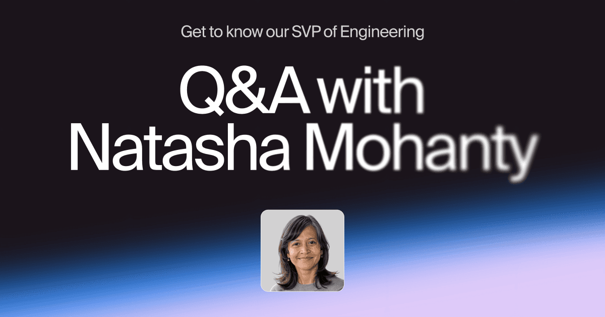Get to Know Our SVP of Engineering: Q&A with Natasha Mohanty
