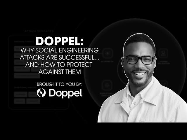 Doppel On Why Social Engineering Attacks Are Successful... And How To Protect Against Them