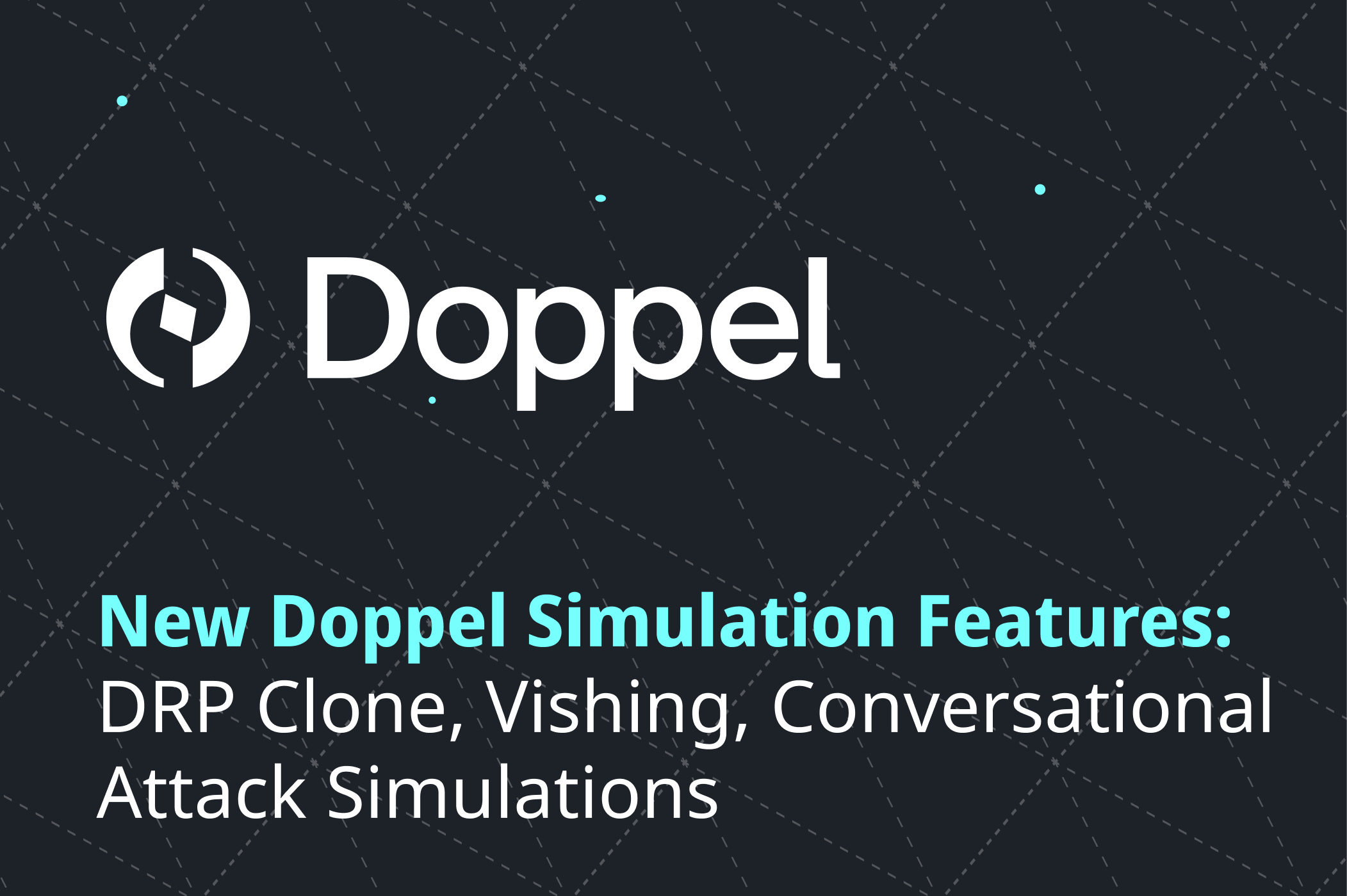 Doppel Launches New Simulation Features: DRP Clone, Voice, and Conversational Attack Simulations