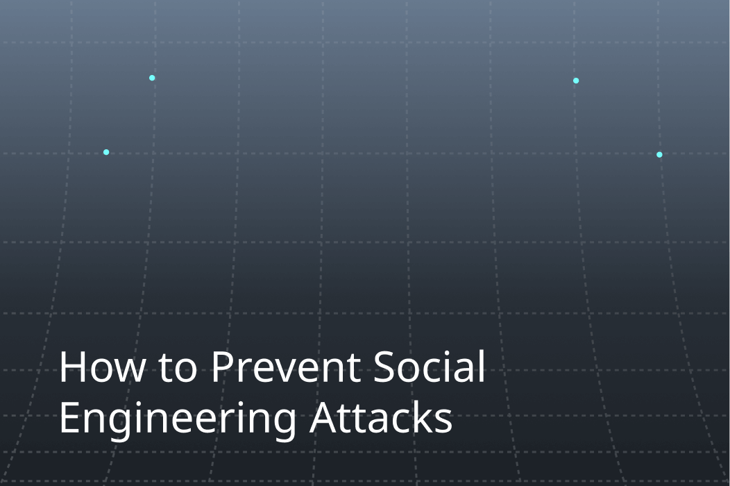 How to Prevent Social Engineering Attacks in Your Organization