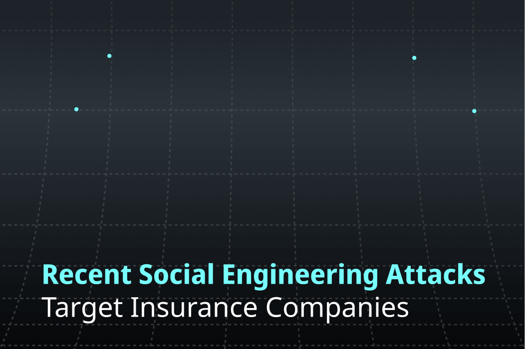 Recent Social Engineering Attacks Target Insurance Companies