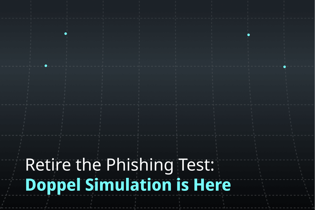 Retire the Phishing Test: Doppel Simulation is Here