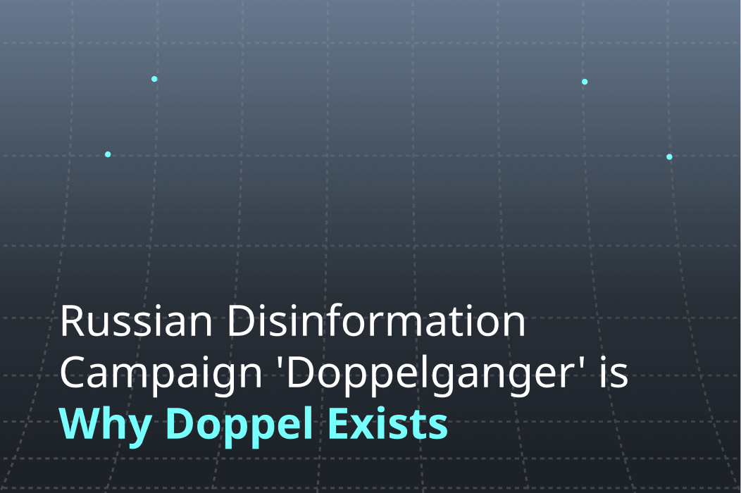 Russian Disinformation Campaign 'Doppelganger' is Why Doppel Exists