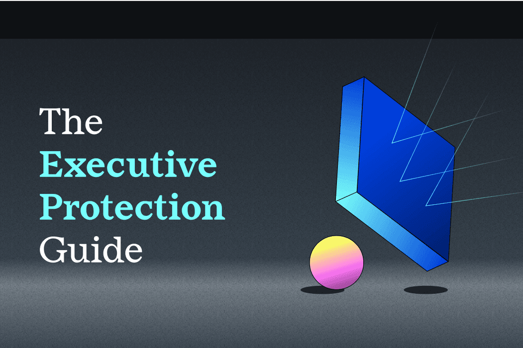 The Executive Protection Guide: Safeguarding VIPs from Rising Cyber Threats