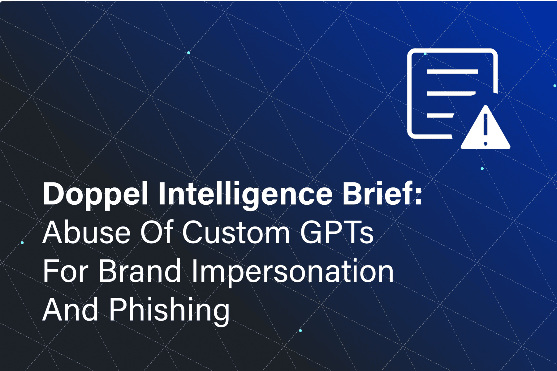 Threat Intelligence Briefing: Abuse of Custom GPTs for Brand Impersonation and Phishing