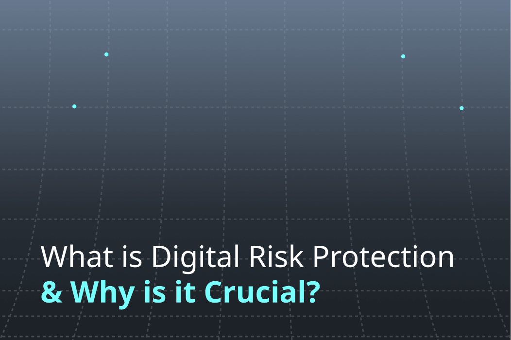 What is Digital Risk Protection and Why is it Crucial?